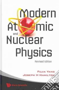 Modern Atomic and Nuclear Physics libro in lingua di Yang Fujia, Hamilton Joseph H.