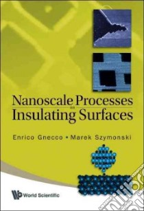 Nanoscale Processes on Insulating Surfaces libro in lingua di Gnecco Enrico, Szymonski Marek