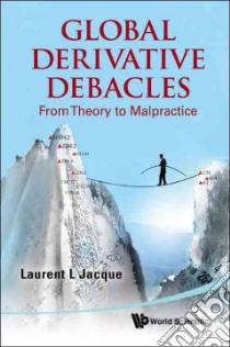 Global Derivatives Debacles libro in lingua di Jacque Laurent L.