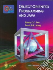 Object-Oriented Programming and Java libro in lingua di Poo Danny C. C., Kiong Derek Beng Kee