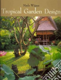 Tropical Garden Design libro in lingua di Wijaya Made