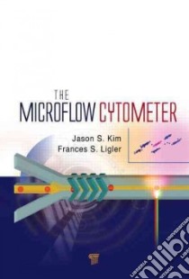 The Microflow Cytometer libro in lingua di Ligler Frances S., Kim Jason S.