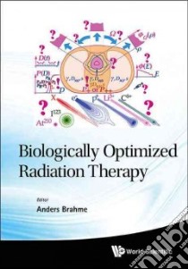 Biologically Optimized Radiation Therapy libro in lingua di Brahme Anders (EDT)