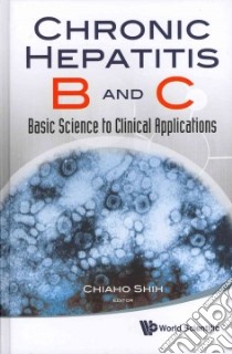 Chronic Hepatitis B and C libro in lingua di Shih Chiaho (EDT), Block Timothy M. Ph.D. (FRW), Shih Chiaho Ph.D. (INT), Chen Dinn-Shing M.D. (CON)