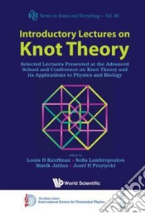 Introductory Lectures on Knot Theory libro in lingua di Kauffman Louis H. (EDT), Lambropoulou Sofia (EDT), Jablan Slavik (EDT), Przytycki Jozef H. (EDT)