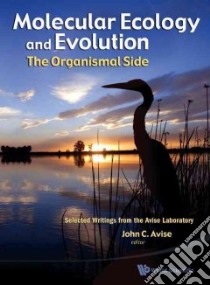 Molecular Ecology and Evolution: The Organismal Side libro in lingua di John Avise