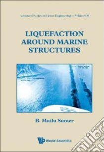 Liquefaction Around Marine Structures libro in lingua di Sumer B. Mutlu