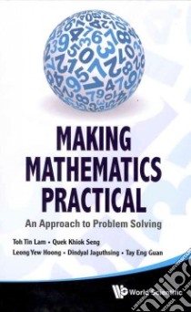 Making Mathematics Practical libro in lingua di Lam Toh Tin, Seng Quek Khiok, Hoong Leong Yew, Jaguthsing Dindyal, Guan Tay Eng