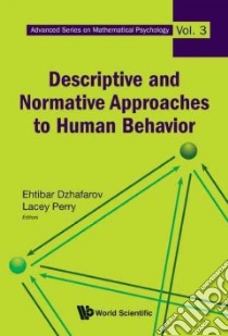 Descriptive and Normative Approaches to Human Behavior libro in lingua di Dzhafarov Ehtibar (EDT), Perry Lacey (EDT)
