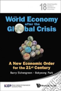 The World Economy After the Global Crisis libro in lingua di Eichengreen Barry (EDT), Park Bokyeong (EDT)
