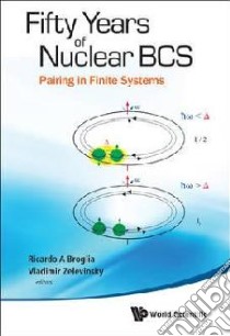 Fifty Years of Nuclear BCS libro in lingua di Ricardo A Broglia