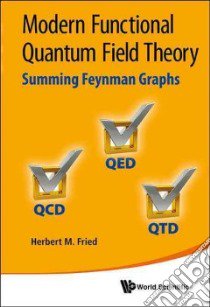 Modern Functional Quantum Field Theory libro in lingua di Fried Herbert M.