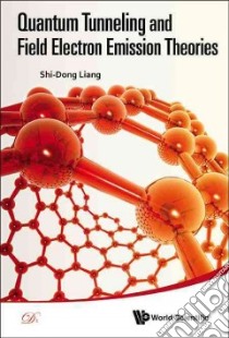 Quantum Tunneling and Field Electron Emission Theories libro in lingua di Liang Shi-dong