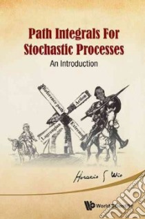 Path Integrals for Stochastic Processes libro in lingua di Wio Horacio S.