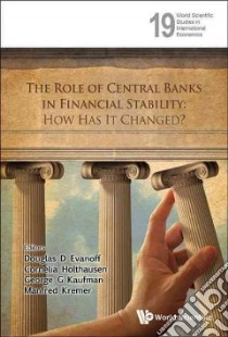 The Role of Central Banks in Financial Stability libro in lingua di Evanoff Douglas D. (EDT), Holthausen Cornelia (EDT), Kaufman George G. (EDT), Kremer Manfred (EDT)