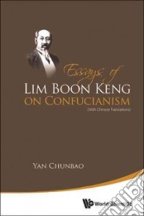 Essays of Lim Boon Keng on Confucianism libro in lingua di Yan Chunbao
