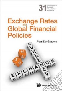 Exchange Rates and Global Financial Policies libro in lingua di De Grauwe Paul