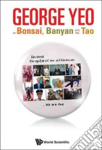 George Yeo on Bonsai, Banyan and the Tao libro in lingua di Latif Asad-ul Iqbal (EDT), Leng Lee Huay (EDT)