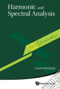 Harmonic and Spectral Analysis libro in lingua di Székelyhidi Laszlo