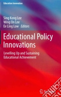 Educational Policy Innovations libro in lingua di Lee Sing Kong (EDT), Lee Wing on (EDT), Low Ee Ling (EDT)