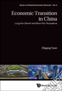 Economic Transition in China libro in lingua di Yuan Zhigang (EDT)