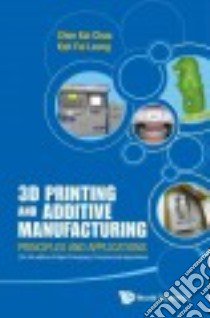 3d Printing and Additive Manufacturing libro in lingua di Chua Chee Kai, Leong Kah Fai