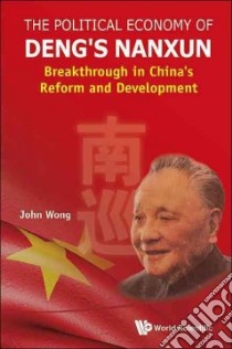 The Political Economy of Deng's Nanxun libro in lingua di Wong John