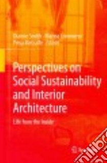 Perspectives on Social Sustainability and Interior Architecture libro in lingua di Smith Dianne (EDT), Lommerse Marina (EDT), Metcalfe Priya (EDT)