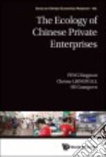 The Ecology of Chinese Private Enterprises libro in lingua di Feng Xingyuan, Ljungwall Christer, He  Guangwen