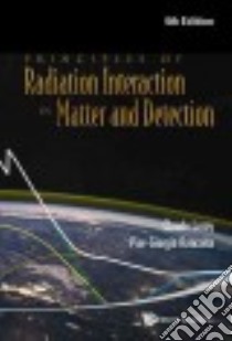 Principles of Radiation Interaction in Matter and Detection libro in lingua di Leroy Claude, Rancoita Pier-Giorgio