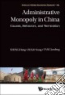 Administrative Monopoly in China libro in lingua di Sheng Hong, Zhao Nong, Yang Junfeng