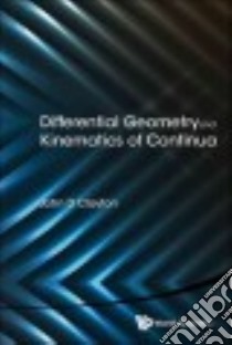 Differential Geometry and Kinematics of Continua libro in lingua di Clayton John D.