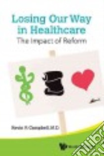 Losing Our Way in Healthcare libro in lingua di Campbell Kevin R.