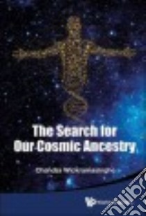 The Search for Our Cosmic Ancestry libro in lingua di Wickramasinghe Chandra