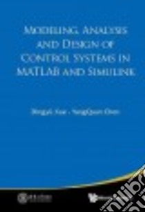 Modeling, Analysis and Design of Control Systems in Matlab and Simulink libro in lingua di Xue Dingyu, Chen Yangquan