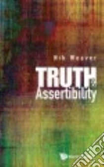 Truth & Assertibility libro in lingua di Weaver Nik