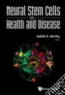 Neural Stem Cells in Health and Disease libro in lingua di Shetty Ashok K. (EDT)