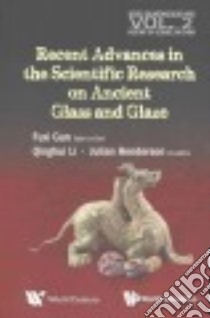 Recent Advances of the Scientific Research on Ancient Glass and Glaze libro in lingua di Gan Fuxi (EDT), Li Qinghui (EDT), Henderson Julian (EDT)