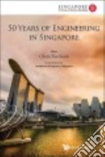 50 Years of Engineering in Singapore libro in lingua di Cham Tao Soon (EDT), Institution of Engineers (Singapore)