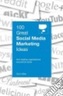 100 Great Social Media Marketing Ideas libro in lingua di Miles Colin