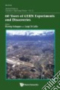 60 Years of CERN Experiments and Discoveries libro in lingua di Schopper Herwig (EDT), Di Lella Luigi (EDT)