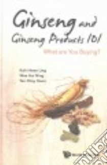 Ginseng and Ginseng Products 101 libro in lingua di Ling Koh Hwee, Wee Hai-ning, Tan Chay-hoon