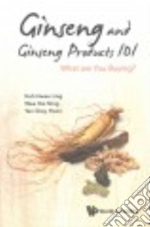 Ginseng and Ginseng Products 101 libro in lingua di Koh Hwee Ling, Wee Hai-ning, Tan Chay-hoon