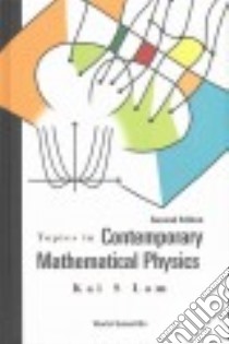 Topics in Contemporary Mathematical Physics libro in lingua di Lam Kai S.