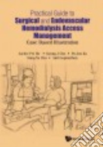 Practical Guide to Surgical and Endovascular Hemodialysis Access Management libro in lingua di Ho Jackie Pei, Cho Kyung J., Po-Jen Ko, Chu Sung-yu, Gopinathan Anil