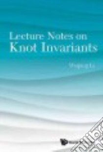 Lecture Notes on Knot Invariants libro in lingua di Li Weiping