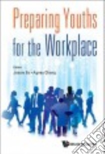 Preparing Youths for the Workplace libro in lingua di Ee Jessie (EDT), Chang Agnes (EDT)
