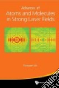 Advances of Atoms and Molecules in Strong Laser Fields libro in lingua di Liu Yunquan