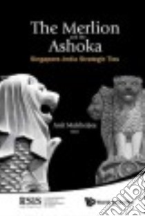 The Merlion and the Ashoka libro in lingua di Mukherjee Anit (EDT)