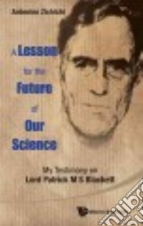 A Lesson for the Future of Our Science libro in lingua di Zichichi Antonino